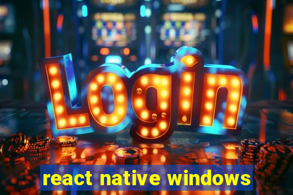 react native windows